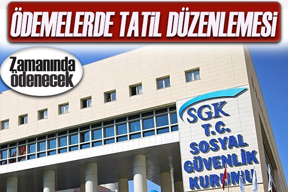 SSK ve Bağ-Kur ödemelerinde tatil düzenlemesi