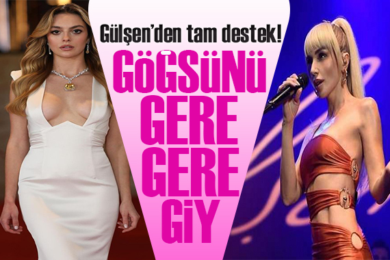 Gülşen den Melis Sezen e tam destek: Göğsünü gere gere giy!