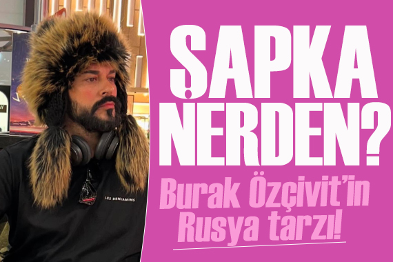 Burak Özçivit in Rusya tarzı gündem oldu!