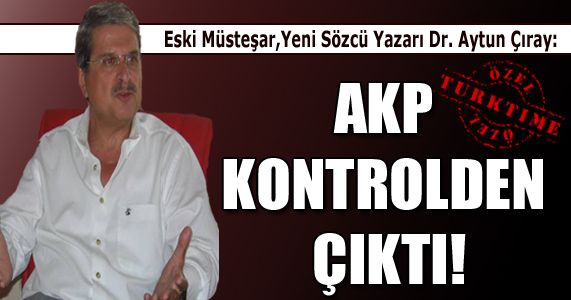 Dr. Aytun Çıray’dan Turktime’a Çarpıcı Açıklamalar… 