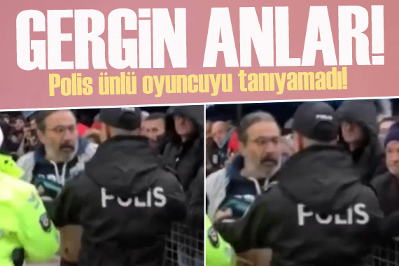 Polisler Mustafa Üstündağ ı tanımadı! Ünlü oyuncuyu yaka paça dışarı atmaya çalıştılar
