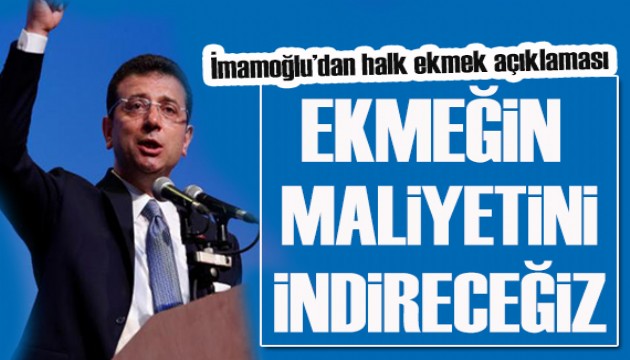 İmamoğlu'ndan Halk Ekmek açıklaması: Maliyeti en aza indireceğiz!