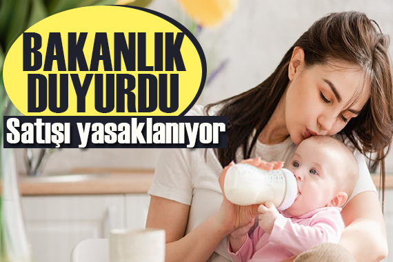 Bakanlık duyurdu:  Satışı yasaklanıyor