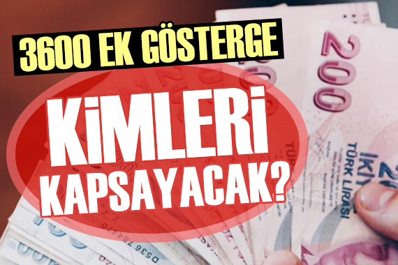 3600 ek gösterge kimleri kapsayacak? Ayrıntılar açıklandı...