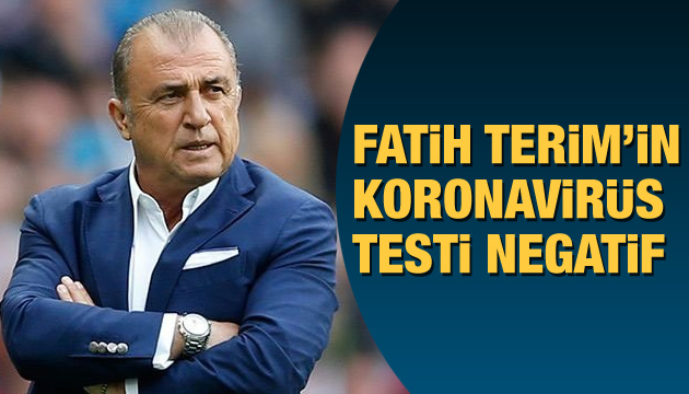 Fatih Terim in  koronavirüs  testi negatif çıktı