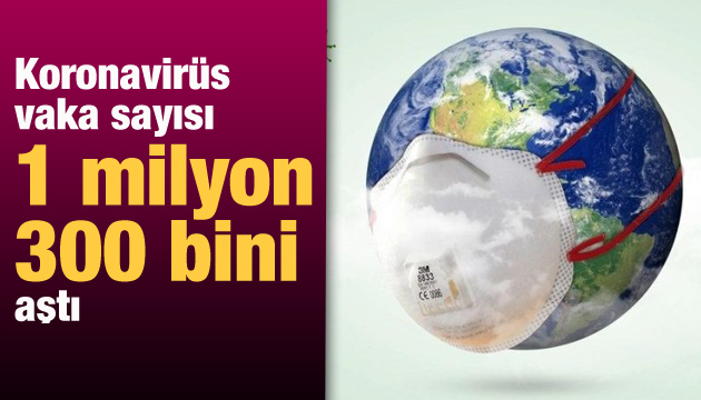 Koronavirüs vaka sayısı 1 milyon 300 bini aştı