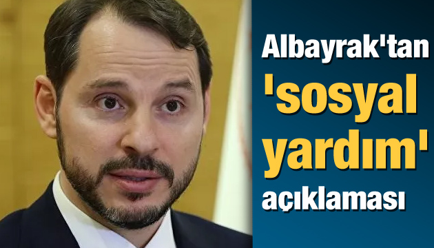 Albayrak tan  sosyal yardım  açıklaması