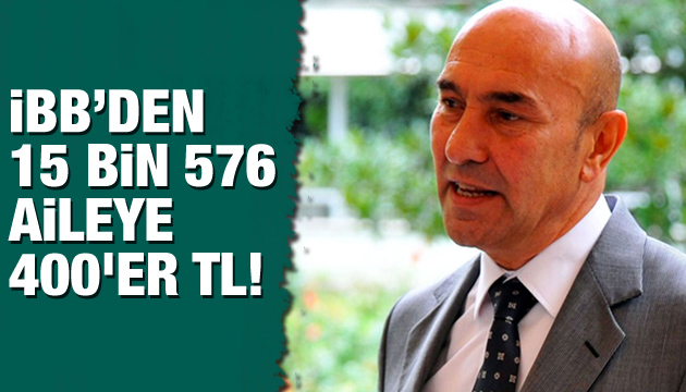 İBB den 15 bin 576 aileye 400 er TL!