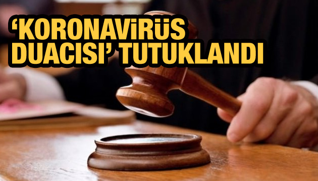  Koronavirüs duacısı  Fikret Gürsoy tutuklandı