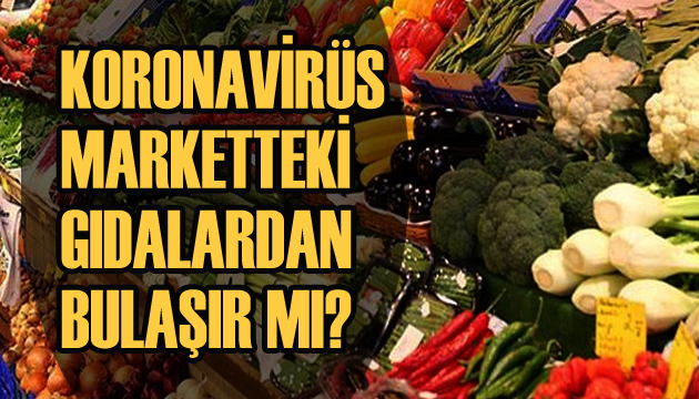 Koronavirüs marketteki gıdalardan bulaşır mı?