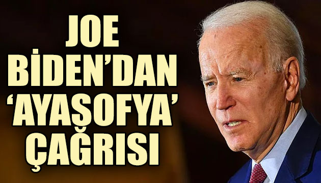 Joe Biden dan  Ayasofya  çağrısı
