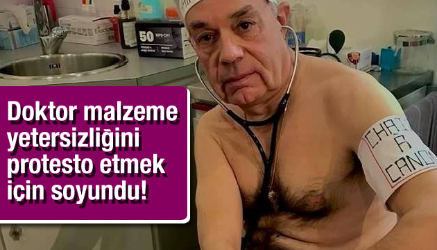 Doktor malzeme yetersizliğini protesto etmek için soyundu!