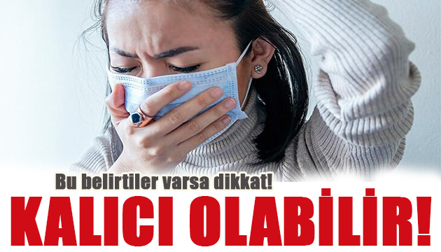 Bu belirtiler varsa dikkat! Kalıcı olabilir