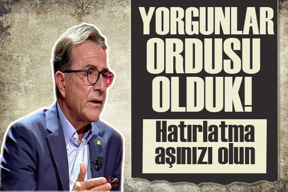 Osman Müftüoğlu: COVID negatif yorgunluk pozitif