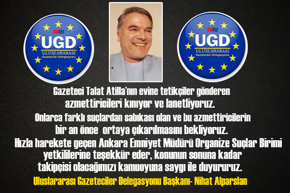 Uluslararası Gazeteciler Delegasyonu ndan Talat Atilla ya yönelik tehdite sert kınama