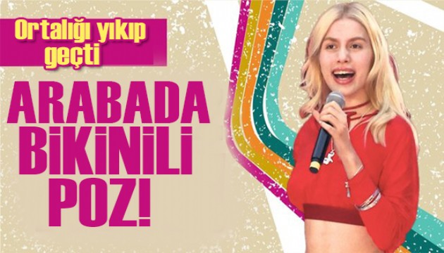 Aleyna Tilki'nin otomobilin içinde verdiği bikinili pozu gündem oldu!