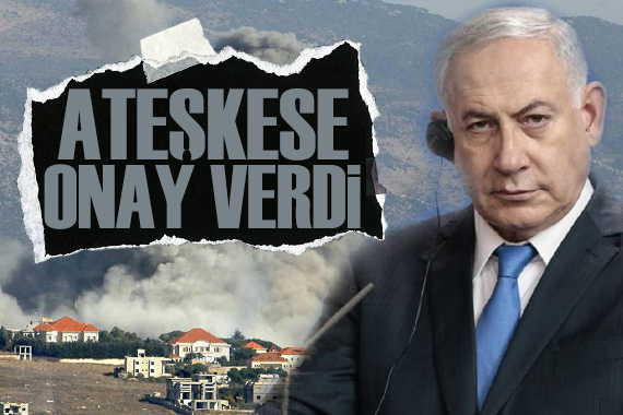 Netanyahu, Lübnan da ateşkese onay verdi