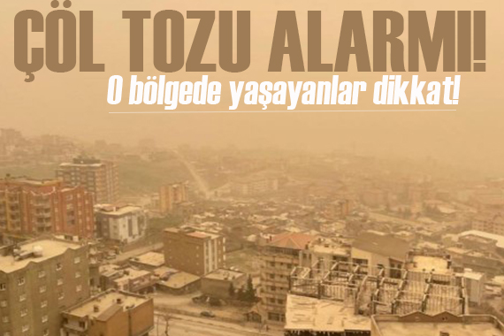 Türkiye çöl tozunun etkisi altında: Meteoroloji den o bölgelere uyarı!