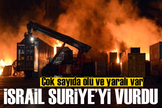 İsrail, Suriye yi vurdu: Çok sayıda ölü ve yaralı var!