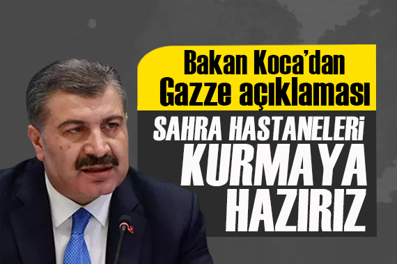 Bakan Koca dan Gazze açıklaması: DSÖ ile birlikte hareket etmeye hazırız