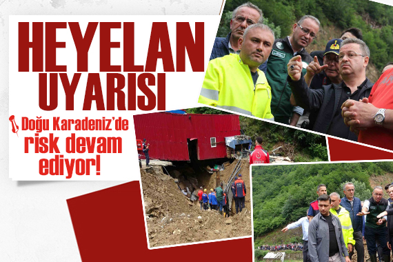 Validen heyelan uyarısı! Doğu Karadeniz de sel riski devam ediyor