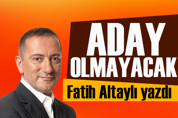 Fatih Altaylı yazdı: Kılıçdaroğlu; “Bir daha aday olmayacağım”