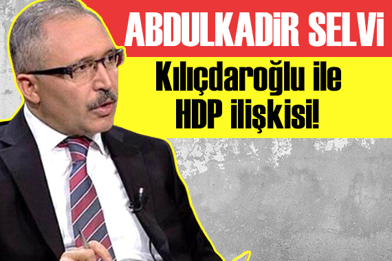 Abdulkadir Selvi yazdı: Kılıçdaroğlu ile HDP ve Kandil’in hangi hedefleri örtüşüyor?