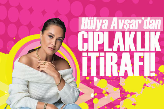 59 yaşındaki Hülya Avşar’dan çıplaklık itirafı!