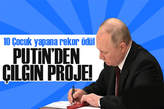 Putin’den çılgın proje: 10 çocuk yapana  rekor ödül!