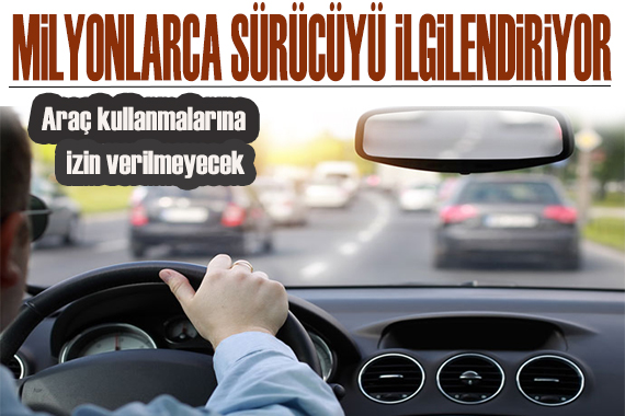 Milyonlarca sürücüyü ilgilendiriyor! Artık izin verilmeyecek