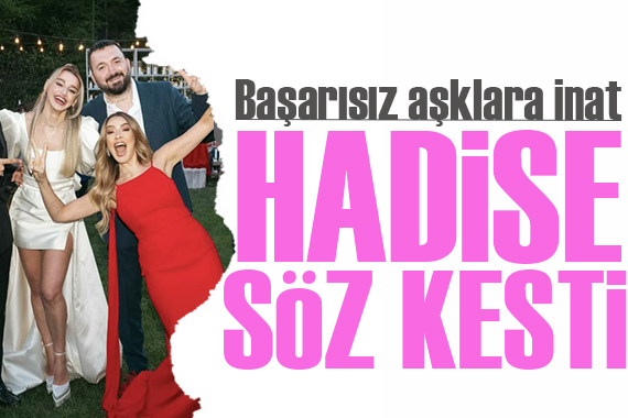 Başarısız aşklara inat: Hadise söz kesti!