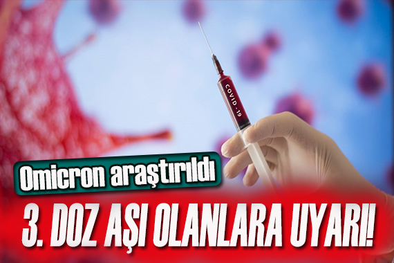 Uzmanlar araştırdı:  3. doz aşı olanlara uyarı!