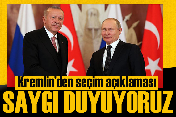Kremlin den seçim açıklaması: Türk halkının tercihine saygı duyuyoruz