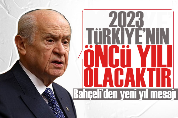 Bahçeli: 2023 Türkiye nin öncü yılı olacaktır