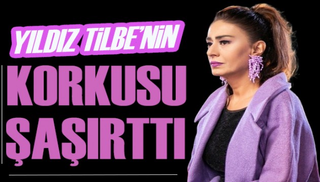 Yıldız Tilbe'nin korkusu şaşırttı!