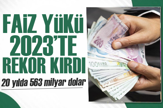 Türkiye nin faiz yükü 2023 te rekor kırdı: 2011 yılından bu yana...