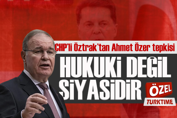 CHP li Öztrak tan Ahmet Özer tepkisi! Bu işlemin siyasi olduğu çok açık!