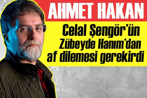 Ahmet Hakan yazdı: Celal Şengör’ün Zübeyde Hanım’dan af dilemesi gerekirdi