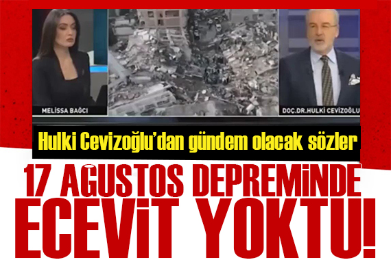 Hulki Cevizoğlu ndan gündem olacak sözler! 99 depreminde Ecevit olay yerine gidememişti