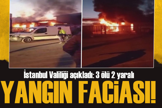 İstanbul da işçilerin kaldığı konteynerda yangın: 3 ölü, 2 yaralı