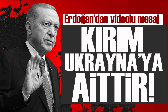 Cumhurbaşkanı Erdoğan dan Kırım mesajı