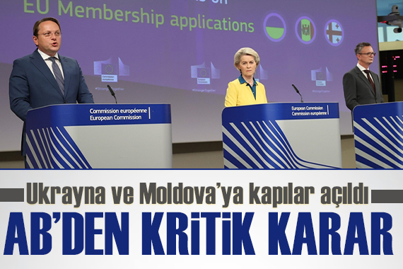 Avrupa Birliği Komisyonu duyurdu: Ukrayna ve Moldova ya kapılar açıldı