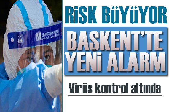 Risk büyüyor! Başkent te de alarm!