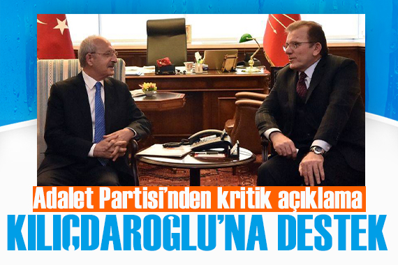 Adalet Partisi nden ilk açıklama: Kılıçdaroğlu na destek vereceğiz!