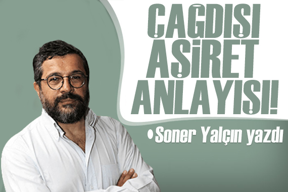 Soner Yalçın yazdı: Yıl olmuş 2023… Görmüyor musunuz?