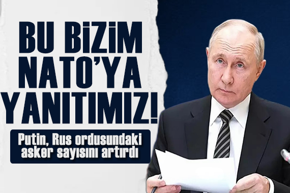 Putin, Rus ordusundaki asker sayısını artırdı!