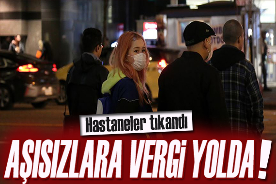 Kollar sıvandı! Aşısızlara vergi yolda