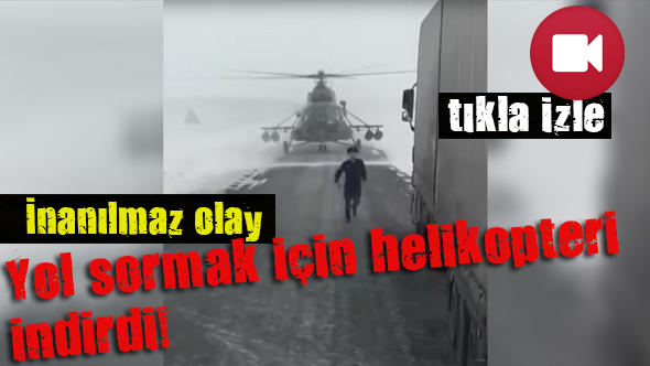 Yol sormak için helikopteri indirdi