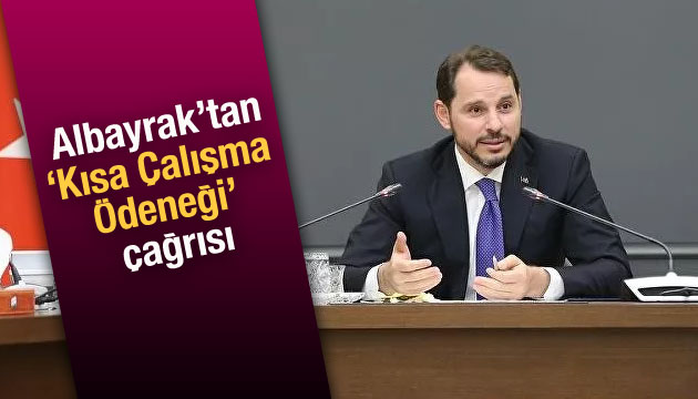 Bakan Albayrak tan tüm firmalara  Kısa Çalışma Ödeneği  çağrısı