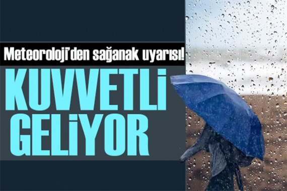 Meteoroloji den sarı kodlu alarm: Sağanak yağış geliyor